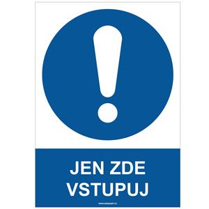 JEN ZDE VSTUPUJ - bezpečnostní tabulka, plast A4, 0,5 mm