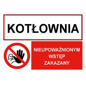 KOTŁOWNIA - NIEUPOWAŻNIONYM WSTĘP ZAKAZANY, ZNAK ŁĄCZONY, płyta PVC 1 mm, 297x210 mm