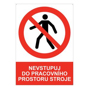 NEVSTUPUJ DO PRACOVNÍHO PROSTORU STROJE - bezpečnostní tabulka s dírkami, plast A4, 2 mm