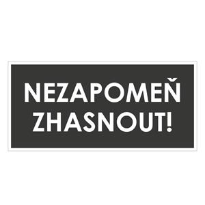 NEZAPOMEŇ ZHASNOUT!, šedá, plast 2 mm 190x90 mm