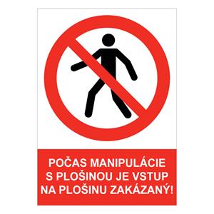 Počas manipulácie s plošinou je vstup na plošinu zakázaný! - bezpečnostná tabuľka , samolepka A5