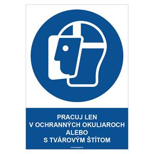 Pracuj len v ochranných okuliaroch alebo s tvárovým štítom - bezpečnostná tabuľka, samolepka A4