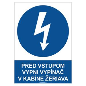 Pred vstupom vypni vypínač v kabíne žeriava - bezpečnostná tabuľka, plast 0,5 mm - A4