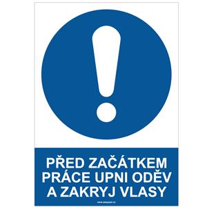 PŘED ZAČÁTKEM PRÁCE UPNI ODĚV A ZAKRYJ VLASY - bezpečnostní tabulka, plast A4, 0,5 mm