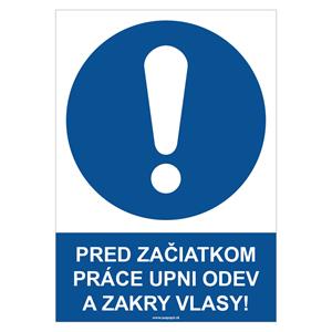 Pred začiatkom práce si pozapínaj odev a zakry vlasy! - bezpečnostná tabuľka, samolepka A4