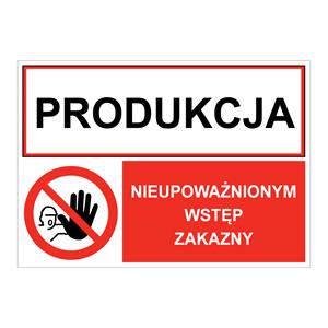 PRODUKCJA - NIEUPOWAŻNIONYM WSTĘP ZAKAZNY, ZNAK ŁĄCZONY, naklejka 210x148 mm