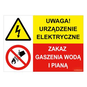 UWAGA! URZĄDZENIE ELEKTRYCZNE - ZAKAZ GASZENIA WODĄ I PIANĄ, ZNAK ŁĄCZONY, naklejka 297x210mm