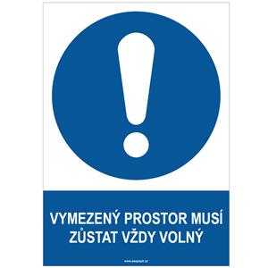 VYMEZENÝ PROSTOR MUSÍ ZŮSTAT VŽDY VOLNÝ - bezpečnostní tabulka, plast A4, 2 mm