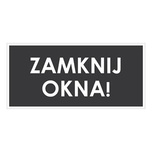 ZAMKNIJ OKNA!, szary - naklejka 190x90 mm